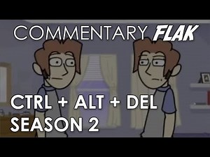 Commentary Flak - Ctrl+Alt+Delete (This) Season 2【w/Liam】