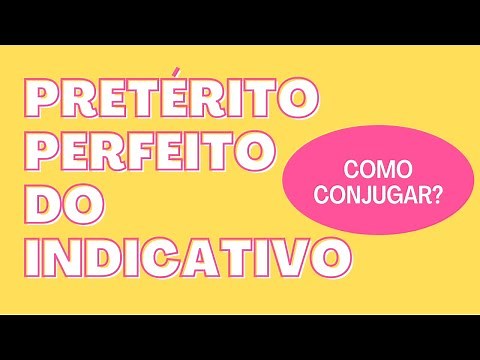 PRETÉRITO PERFEITO DO INDICATIVO (CONJUGAÇÃO)