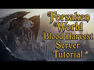 Forsaken World Blood Harvest Server Tutorial
