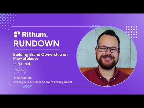 Building Brand Ownership on Marketplaces | Rithum Rundown