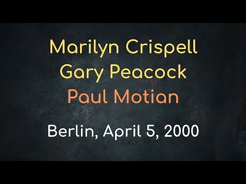 Marilyn Crispell, Gary Peacock, Paul Motian - Berlin, April 5, 2000