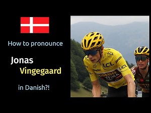 How to pronounce Jonas Vingegaard in Danish