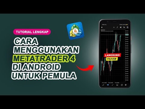 Cara Menggunakan MetaTrader 4 di Android untuk Pemula Terbaru 2025