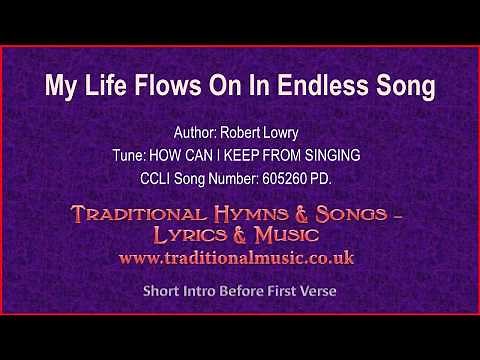 My Life Flows On In Endless Song - Hymn Lyrics & Music