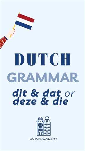 How to use 'dit' & 'dat' and 'deze' and 'die'? #Dutchgrammar #LearnDutch #DutchAcademy | Dutch Academy