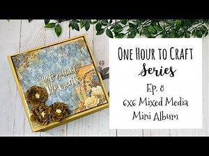 One Hour to Craft Series Ep. 8: 6x6 Mixed Media Mini Album #rosakellyonehourcrafting
