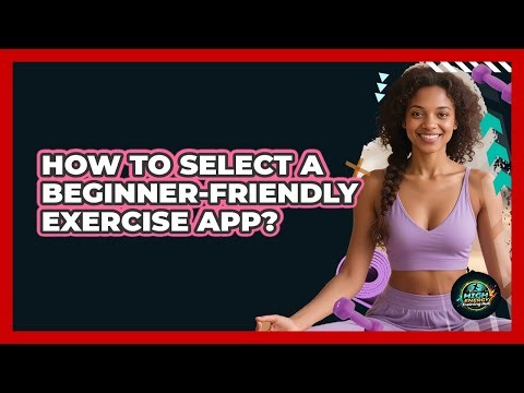 How To Select A Beginner-Friendly Exercise App?