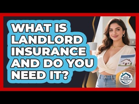 What Is Landlord Insurance And Do You Need It? - Your Home Insurance Guide
