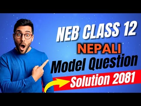 Class 12 Nepali Model Question 2081 Solved | With Full Solution | NEB Tayari