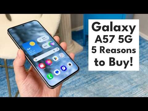 Galaxy A57 5G - 5 Reasons to Buy!