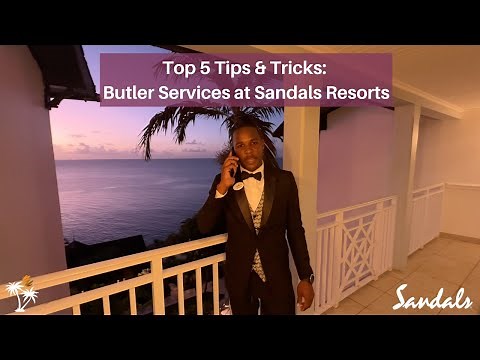 Sandals Top 5 Butler Tips & Tricks | A Sandals Expert's Top Tips About Butler Services