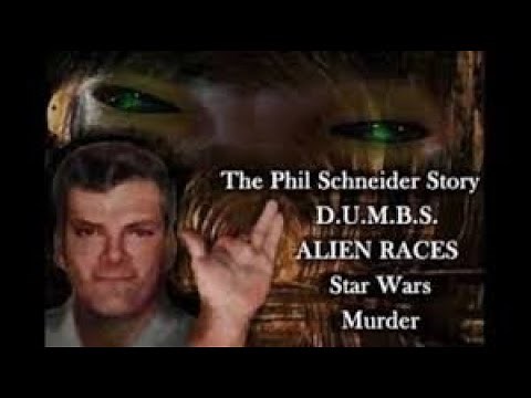 PHIL SCHNEIDER Deep Underground Military Bases Documentary DUMBS