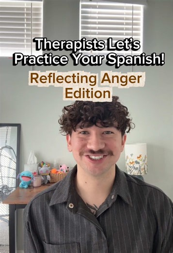 Practice Therapeutic Spanish: Reflecting Anger Edition