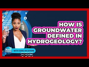 How Is Groundwater Defined In Hydrogeology?