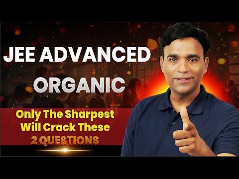 JEE Advanced 2025: 2 Organic Questions That Will Test Your Real Concepts!