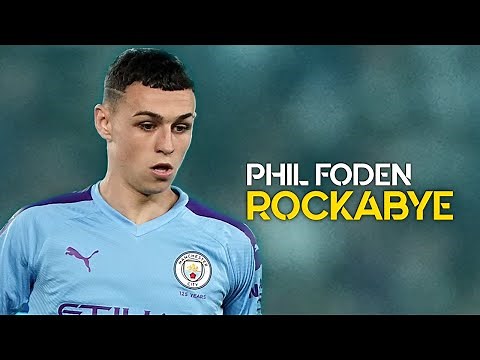 Phill Foden ► Rockabye - Clean Bandit ● Skills & Goals | HD