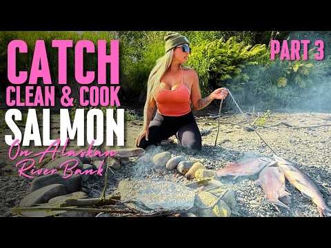Catch Clean and Cook Salmon on the Alaskan River Bank | Season 3: Eps 52 Part 3