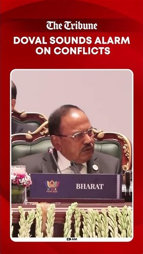 NSA Doval Warns Conflict Resolution Mechanisms Are Losing Effectiveness Globally