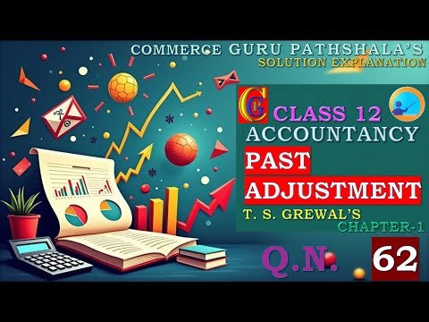 Q. 62 CH 1 | Class 12 Accountancy | TS Grewal | Partnership Fundamentals – Past Adjustment | CBSE
