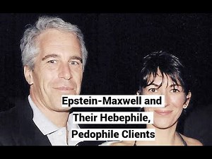 Epstein-Maxwell, Their Hebephile, Pedophile Clients: Psychological Profile of Pedophilia-Hebephilia
