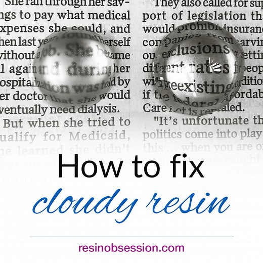 How to fix cloudy resin? Learn 3 cloudy resin fixes - Resin Obsession