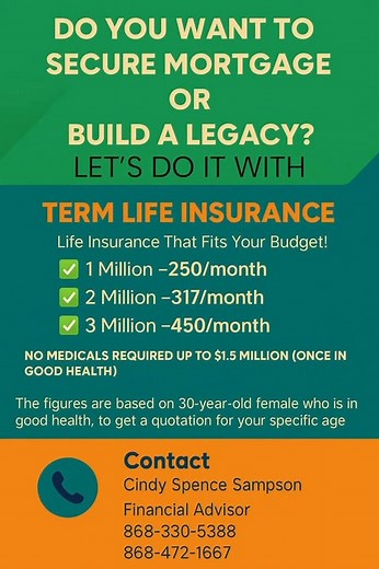 Want to Secure a Mortgage or Build a Legacy? Start with Term Life Insurance from just $250/month — no medicals required (once in good health)! ✅ Up to 1.5 million in coverage no medical required (once in good health and based on family history) ✅ Affordable monthly premiums ✅ Quick approval with a simple questionnaire ✅ Protection for your family peace of mind for you Let’s talk about coverage that fits your goals and your budget. 📞 Call/WhatsApp Cindy Spence Sampson 868-330-5388 | 868-472-1667