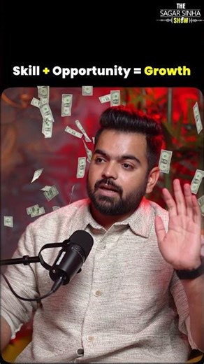 Skill + Opportunity = Growth | Sagar Sinha Show