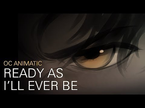 Ready As I'll Ever Be || OC Animatic