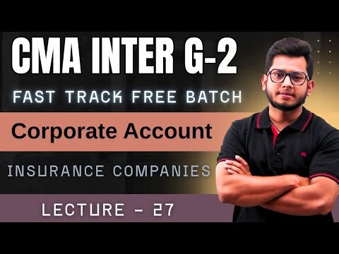 CMA Inter Corporate Account Lecture | Fast Track Batch | Insurance Company (Class-2)