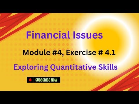 Financial Issues|| Module # 4 || Exercise # 4.1 || Exploring Quantitative Skills