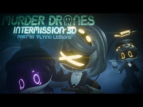MURDER DRONES INTERMISSION 3D Rework — FAN EPISODE — PART 3 'FLYING LESSONS'