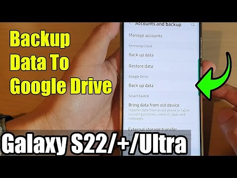 Galaxy S22/S22+/Ultra: How to Backup Data To Google Drive