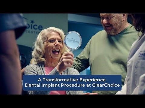 A Transformative Experience: Dental Implant Procedure at ClearChoice
