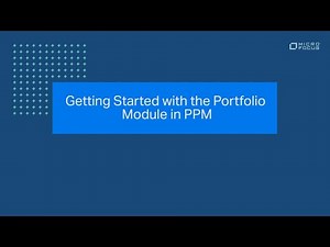 Getting Started with the Portfolio Module in PPM