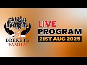 BREKETE FAMILY LIVE PROGRAM 21st AUGUST 2025