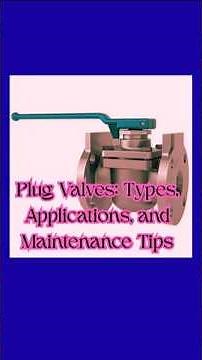Plug Valves :Types, Applications, and Maintenance Tips