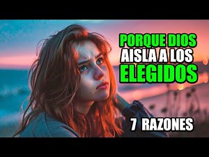7 Reasons Why God Isolates the Chosen! (Christian Motivation)