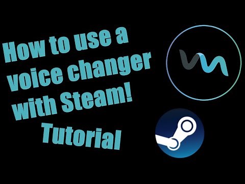 How to use a voice changer for Steam! (Tutorial)