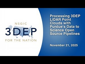 Processing 3DEP LiDAR Point Clouds with Purdue's Data to Science Open Source Pipelines | 11/21/2025