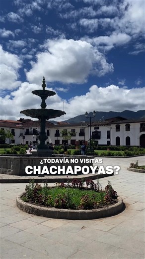 Chachapoyas: qué ver y por qué visitarlo al menos una vez