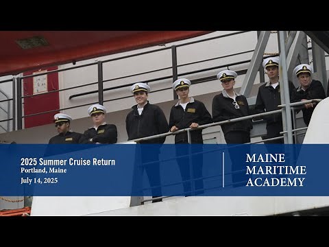 2025 Maine Maritime Academy Summer Sea Term Return to Portland, ME