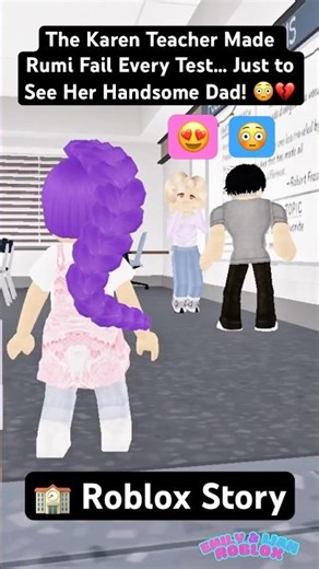 The Karen Teacher Made Rumi Fail Every Test… Just to See Her Handsome Dad! 😳💔 #Roblox #Shorts