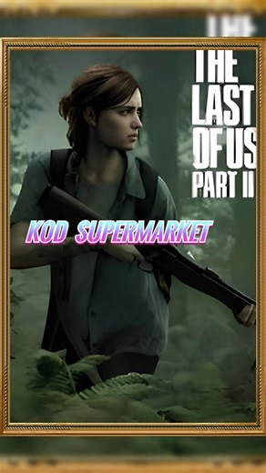 SUPERMARKET KOD The Last of Us Part II