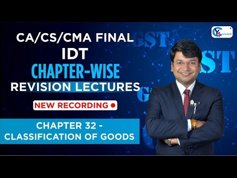 Ch.32 - Classification of Goods || CA/CS/CMA Final IDT || Chapter-Wise Revision Lectures