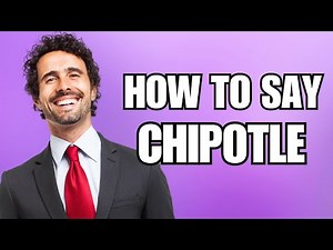 How To Pronounce Chipotle (Correctly)