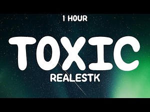 [1 HOUR] RealestK - Toxic (Lyrics)
