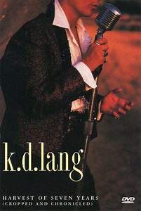 k.d.lang - Harvest Of Seven Years (Cropped And Chronicled)