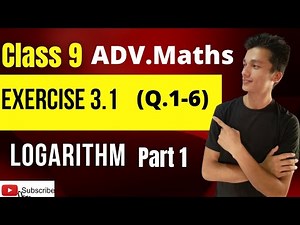 class 9 Advanced Maths chapter 3 LOGARITHM exercise 3.1 PART-1 (Q1-Q6)