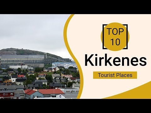 Top 10 Best Tourist Places to Visit in Kirkenes | Norway - English