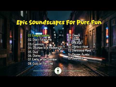 Epic Soundscapes for Pure Fun: Relaxing Music for Reading & Focus